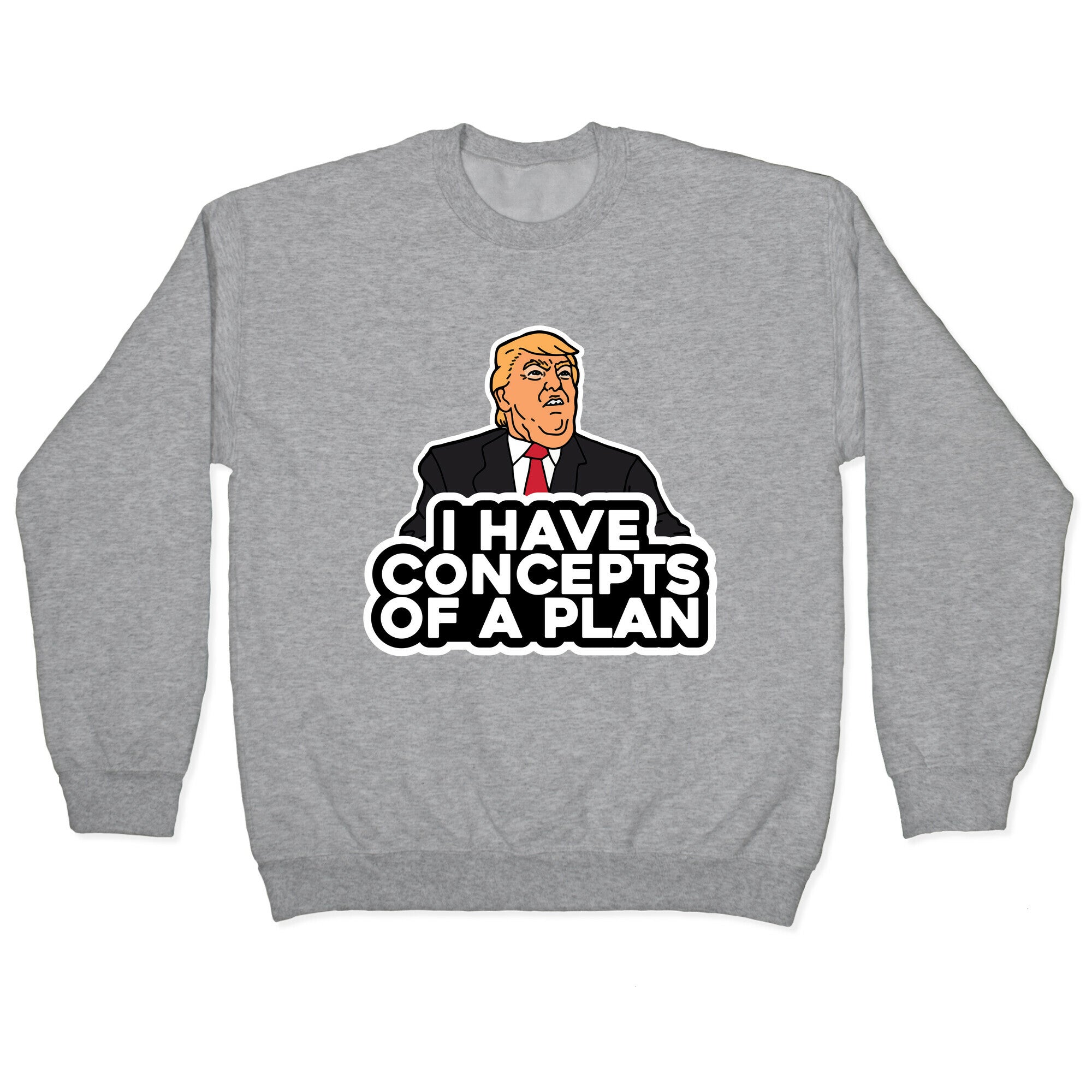 I Have Concepts of a Plan Crewneck Sweatshirt